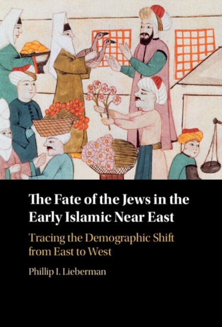 Fate of the Jews in the Early Islamic Near East -  Phillip Lieberman