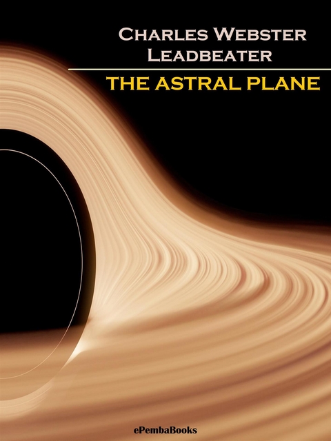 The Astral Plane (Annotated) - Charles Webster Leadbeater