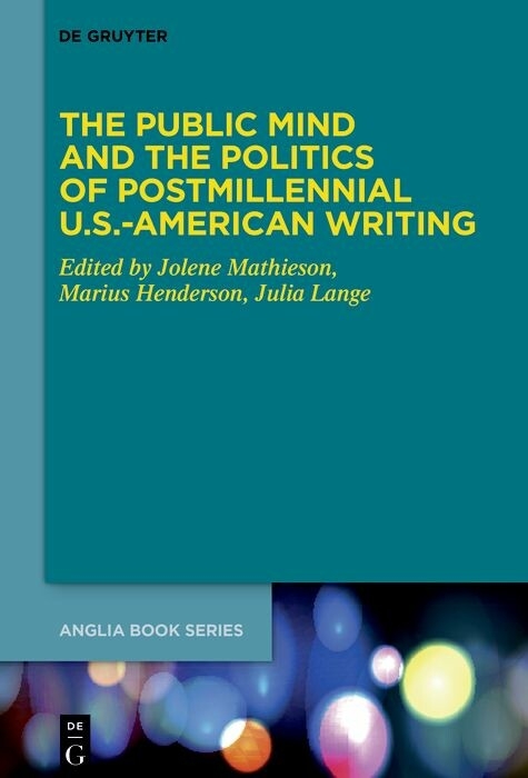 The Public Mind and the Politics of Postmillennial U.S.-American Writing - 