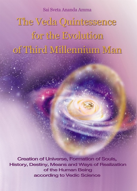 The Veda Quintessence For The Evolution of Third Millennium Man - Sai Sveta Ananda Amma