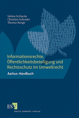 Informationsrechte, Öffentlichkeitsbeteiligung und Rechtsschutz im Umweltrecht - Sabine Schlacke, Christian Schrader, Thomas Bunge