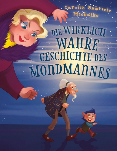 Die wirklich wahre Geschichte des Mondmannes -  Carolin Michalke