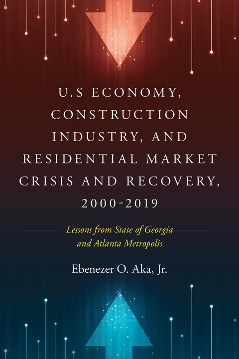 U.S Economy, Construction Industry, and Residential Market Crisis and Recovery, 2000-2019 -  Jr. Ebenezer O. Aka