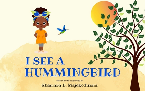 I See a Hummingbird -  Shamara D. Majekodunmi