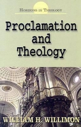 Proclamation and Theology - William H. Willimon