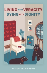 Living with Veracity, Dying with Dignity -  Alison Clay-Duboff