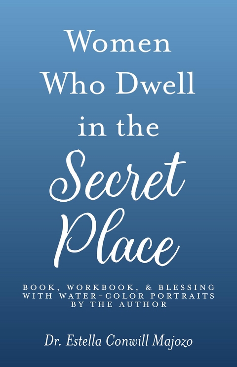 Women Who Dwell in the Secret Place -  Estella Conwill Majozo
