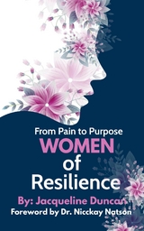 From Pain to Purpose Women of Resilience -  Jacqueline Duncan