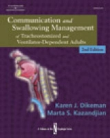 Communication and Swallowing Management of Tracheostomized and Ventilator Dependent Adults - Dikeman, Karen; Kazandjian, Marta S.