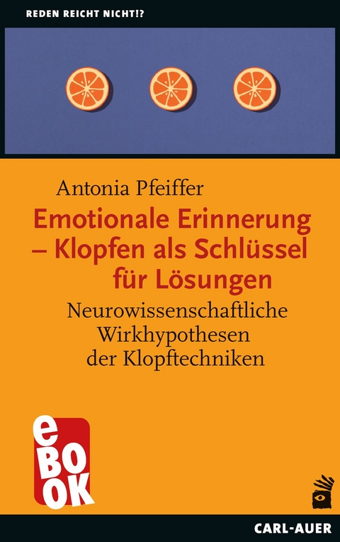 Emotionale Erinnerung – Klopfen als Schlüssel für Lösungen - Antonia Pfeiffer