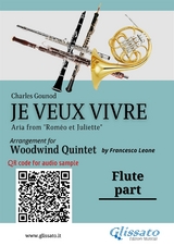 Flute part of "Je veux vivre" for Woodwind Quintet - Charles Gounod, a cura di Francesco Leone