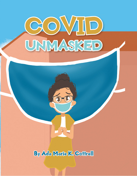 Covid Unmasked - Ada Marie K. Cottrell