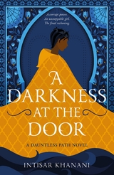 Darkness at the Door -  Intisar Khanani