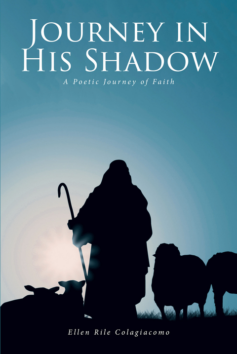 Journey in His Shadow - Ellen Rile Colagiacomo