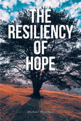 The Resiliency of Hope - Michael Wogoman