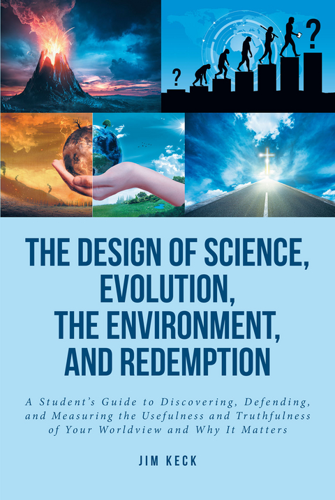 Design of Science, Evolution, the Environment, and Redemption -  Jim Keck