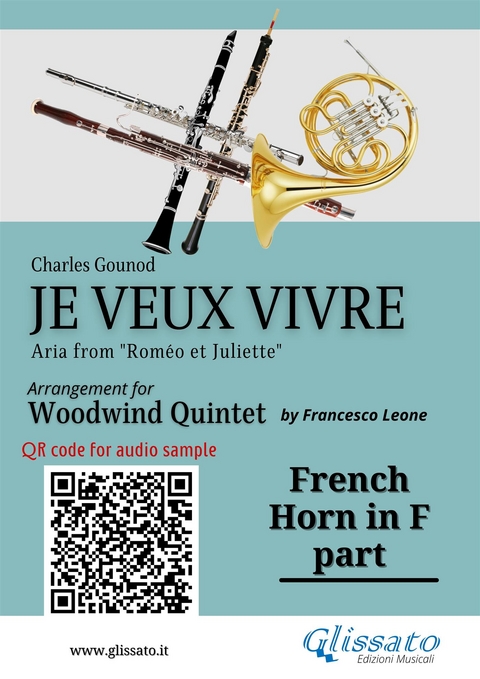 French Horn in F part of "Je veux vivre" for Woodwind Quintet - Charles Gounod, a cura di Francesco Leone