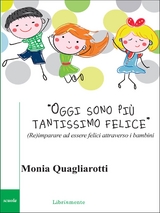 Oggi sono più tantissimo felice - Monia Quagliarotti