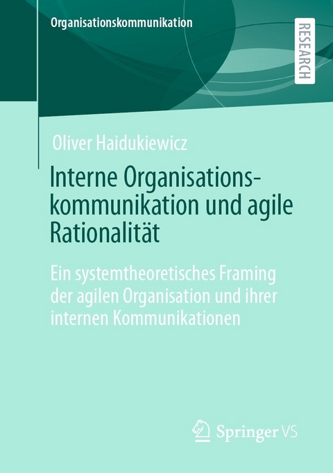 Interne Organisationskommunikation und agile Rationalität -  Oliver Haidukiewicz
