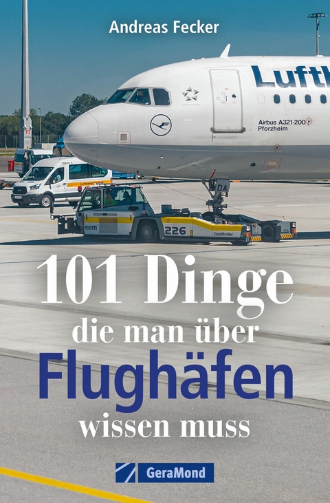 101 Dinge, die man über Flughäfen wissen muss - Andreas Fecker