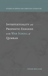 Intertextuality and Prophetic Exegesis in the War Scroll of Qumran -  Cesar Melgar