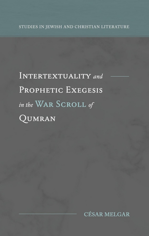 Intertextuality and Prophetic Exegesis in the War Scroll of Qumran -  Cesar Melgar