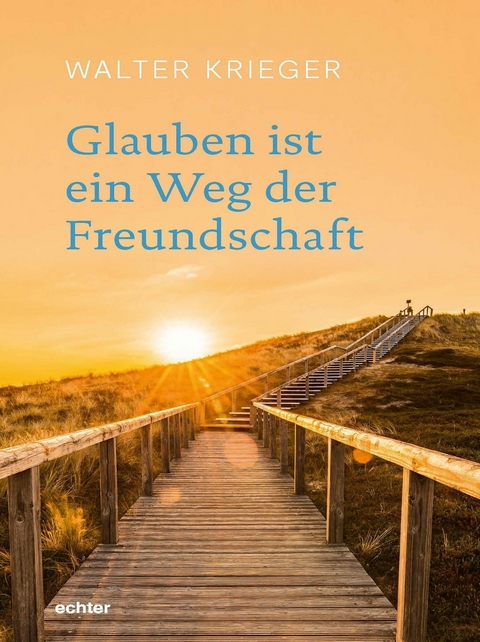 Glauben ist ein Weg der Freundschaft - Walter Krieger