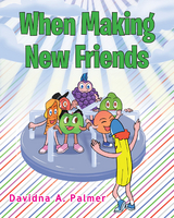 When Making New Friends -  Davidna A. Palmer