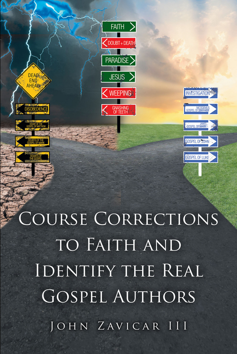Course Corrections to Faith and Identify the Real Gospel Authors - John Zavicar