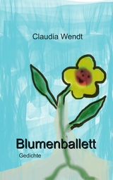 Blumenballett - Claudia Wendt