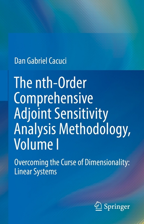 The nth-Order Comprehensive Adjoint Sensitivity Analysis Methodology, Volume I -  Dan Gabriel Cacuci