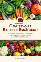 Genussvolle basische Ernährung - Alina Posner