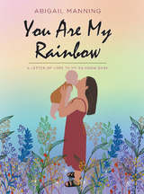 You Are My Rainbow -  Abigail Manning