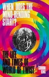 When Does the Mind-Bending Start? -  Gordon King