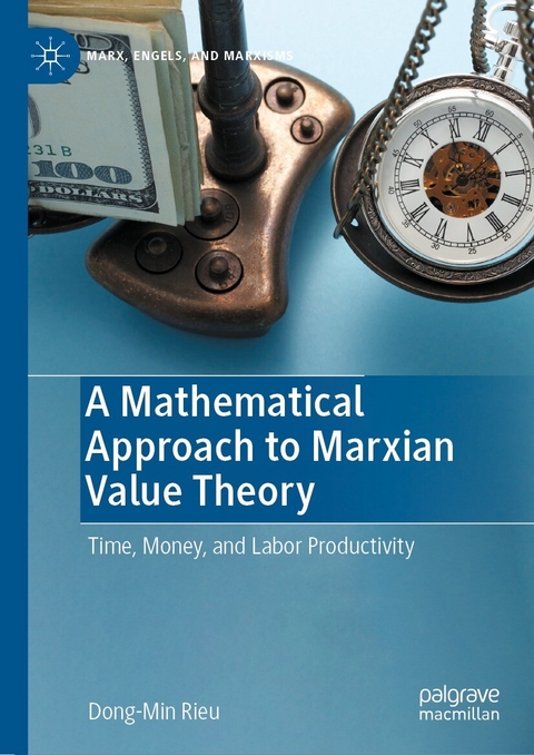 A Mathematical Approach to Marxian Value Theory -  Dong-Min Rieu
