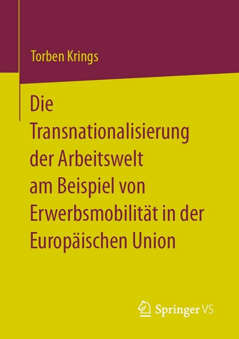 Die Transnationalisierung der Arbeitswelt am Beispiel von Erwerbsmobilität in der Europäischen Union - Torben Krings