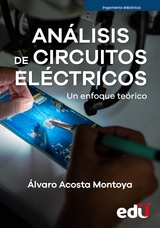 Análisis de circuitos eléctricos. Un enfoque teórico - Álvaro Acosta Montoya