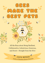 Bees Make the Best Pets -  Jack Mingo