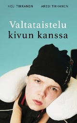 Valtataistelu kivun kanssa - Heli Tikkanen, Arssi Tikkanen