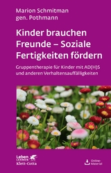 Kinder brauchen Freunde - Soziale Fertigkeiten fördern (Leben Lernen, Bd. 229) - Marion Schmitman Pothmann, Tanja Feichter, Sara Kress