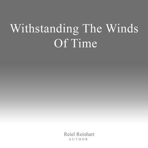 Withstanding The Winds of Time - Reiel Reinhart