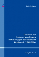 Das Recht der Sonderveranstaltungen im Gesetz gegen den unlauteren Wettbewerb (UWG 2004) - Felix Grolman