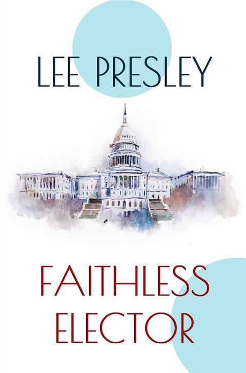 Faithless Elector - Lee Presley