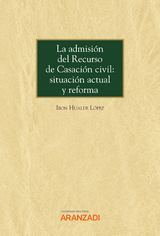 La admisión del Recurso de Casación civil: situación actual y reforma - Ibon Hualde López