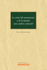 La crisis del matrimonio y de la familia (un cambio cultural) - Luis Arechederra