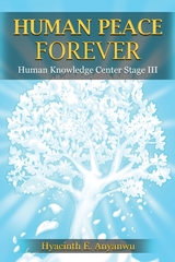 Human Peace Forever : Human Knowledge Center Stage III -  Hyacinth E Anyanwu
