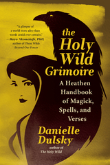 The Holy Wild Grimoire - Danielle Dulsky