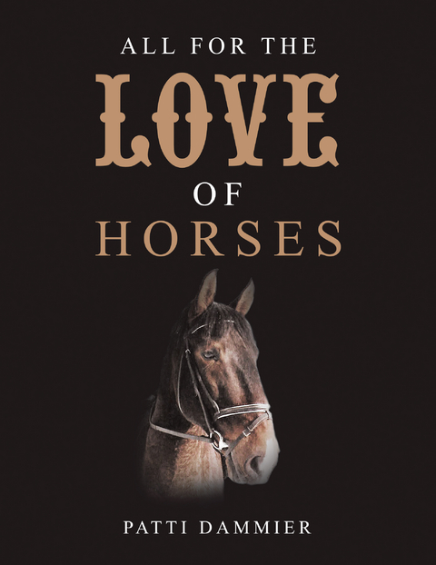 All for the Love of Horses -  Patti Dammier