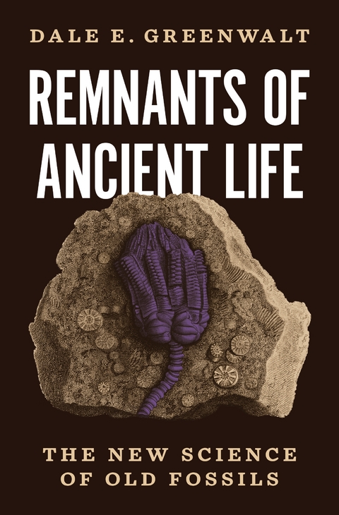 Remnants of Ancient Life -  Dale E. Greenwalt