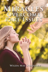 Miracles Overcome Rare Issues - Wilda Mae Schooley